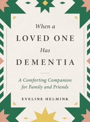 When a Loved One Has Dementia - Eveline Helmink