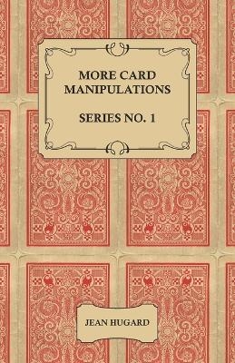 More Card Manipulations - Series No. 1 - Jean Hugard