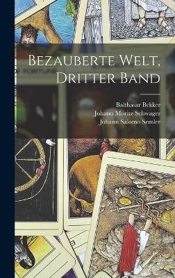 Bezauberte Welt, Dritter Band - Johann Salomo Semler, Balthasar Bekker, Johann Moritz Schwager