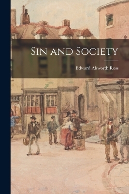 Sin and Society - Edward Alsworth Ross