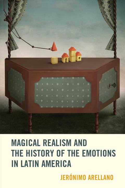 Magical Realism and the History of the Emotions in Latin America -  Jeronimo Arellano