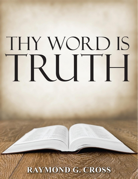 Thy Word is Truth -  Raymond  G Cross