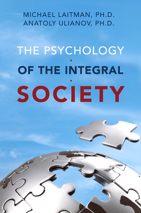 Psychology of the Integral Society -  Michael Laitman,  Anatoly Uilanov