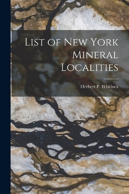 List of New York Mineral Localities - Whitlock Herbert P (Herbert Percy)