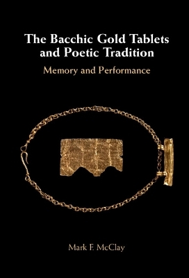 The Bacchic Gold Tablets and Poetic Tradition - Mark McClay