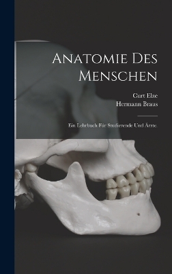 Anatomie des Menschen - Hermann Braus, Curt Elze