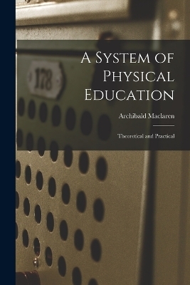 A System of Physical Education - Archibald MacLaren