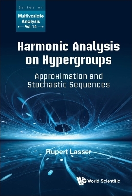 Harmonic Analysis On Hypergroups: Approximation And Stochastic Sequences - Rupert Lasser