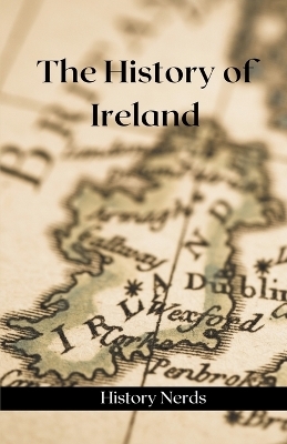The History of Ireland - History Nerds