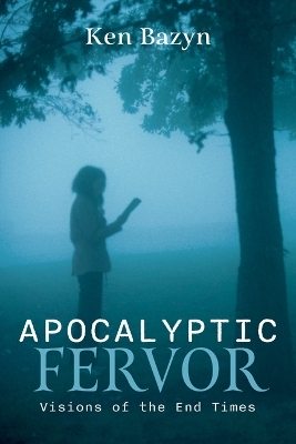 Apocalyptic Fervor - Ken Bazyn