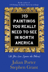 149 Paintings You Really Need to See in North America -  Stephen Grant,  Julian Porter