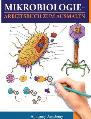 MikrobiologieArbeitsbuch zum Ausmalen - Anatomy Academy