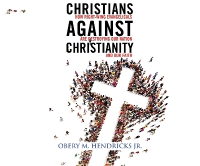 Christians Against Christianity - Obery M Hendricks Jr