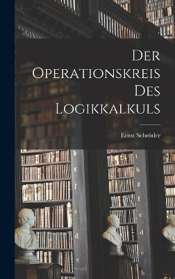 Der Operationskreis Des Logikkalkuls - Ernst Schröder