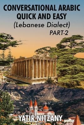 Conversational Arabic Quick and Easy - Lebanese Dialect - PART 2 - Yatir Nitzany