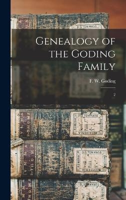 Genealogy of the Goding Family - F W B 1858 Goding