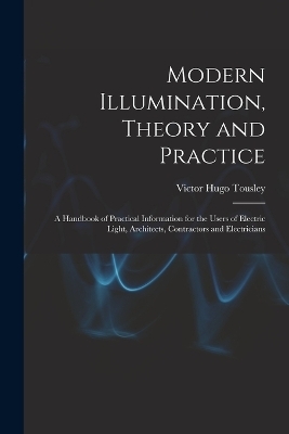 Modern Illumination, Theory and Practice - Victor Hugo Tousley