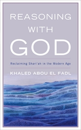 Reasoning with God -  Khaled Abou el Fadl