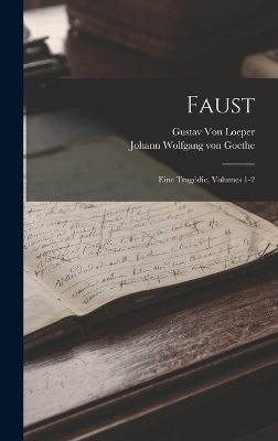 Faust - Johann Wolfgang Von Goethe, Gustav Von Loeper