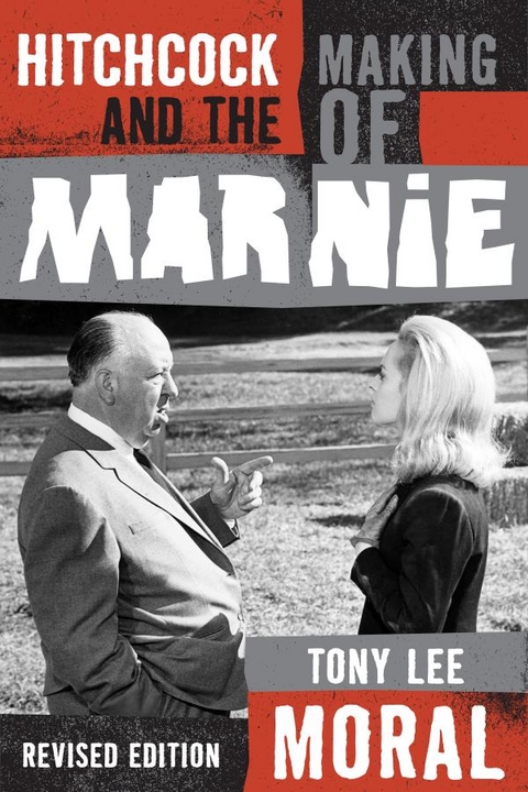 Hitchcock and the Making of Marnie -  Tony Lee Moral