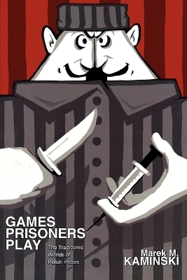 Games Prisoners Play - Marek M. Kaminski