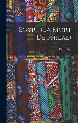 Egypt (La Mort de Philae) - Pierre Loti
