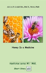 Honey Is a Medicine. - Alla P. Gakuba