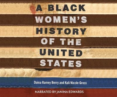 A Black Women's History of the United States - Daina Ramey Berry, Kali Nicole Gross