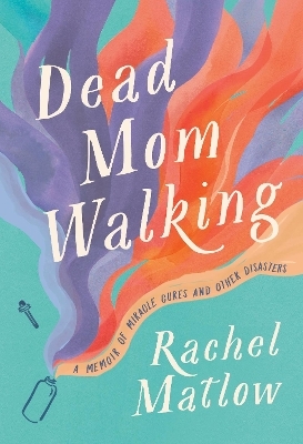 Dead Mom Walking - Rachel Matlow