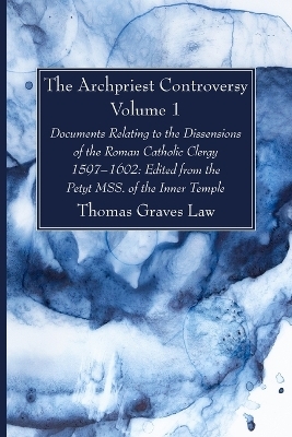 The Archpriest Controversy, Volume 1 - Thomas Graves Law