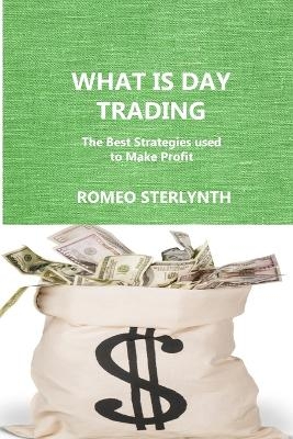 What Is Day Trading - Romeo Sterlynth