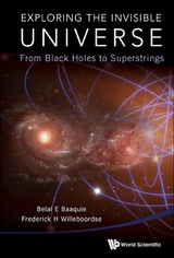 Exploring The Invisible Universe: From Black Holes To Superstrings -  Baaquie Belal Ehsan Baaquie,  Willeboordse Frederick Hans Willeboordse