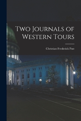 Two Journals of Western Tours - Christian Frederick Post