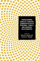 Transforming Conflict through Communication in Personal, Family, and Working Relationships - 