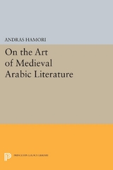 On the Art of Medieval Arabic Literature - Andras Hamori