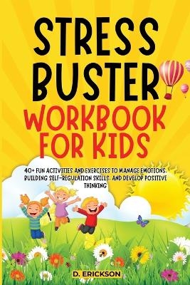 Stress-Buster Workbook for Kids - Climax Publishers, D Erickson