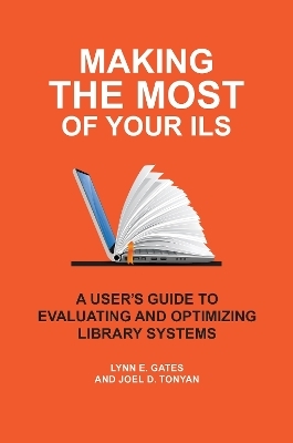 Making the Most of Your ILS - Lynn E. Gates, Joel D. Tonyan