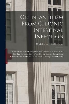 On Infantilism From Chronic Intestinal Infection - Christian Archibald Herter