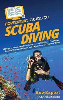 HowExpert Guide to Scuba Diving -  HowExpert, Christina Biasiello