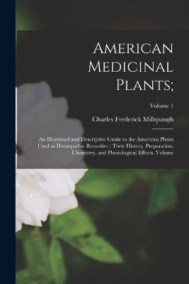 American Medicinal Plants; - Charles Frederick Millspaugh