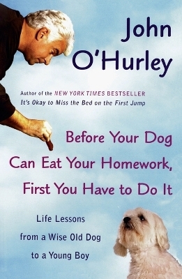 Before Your Dog Can Eat Your Homework, First You Have to Do It - John O'Hurley