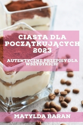 Ciasta dla Pocz&#261;tkuj&#261;cych 2023 - Matylda Baran