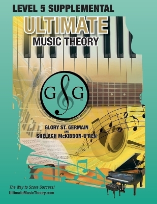 LEVEL 5 Supplemental - Ultimate Music Theory - Glory St Germain, Shelagh McKibbon U'Ren