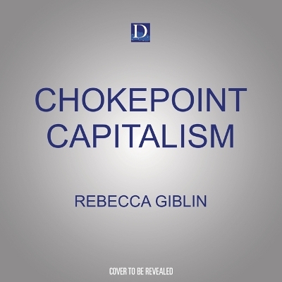 Chokepoint Capitalism - Rebecca Giblin, Cory Doctorow