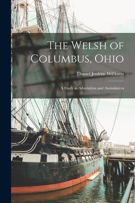 The Welsh of Columbus, Ohio - Daniel Jenkins Williams