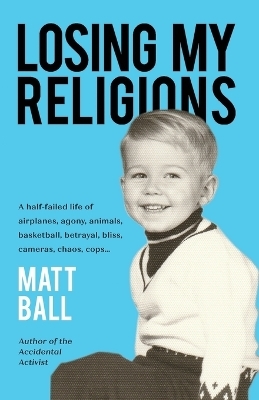 Losing My Religions - Matt Ball