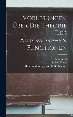 Vorlesungen über die Theorie der Automorphen Functionen - Félix Klein, Robert Fricke