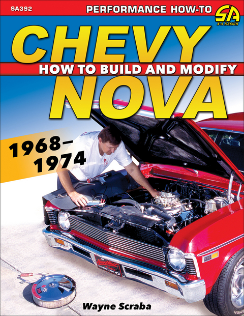 Chevy Nova 1968-1974: How to Build and Modify -  Wayne Scraba