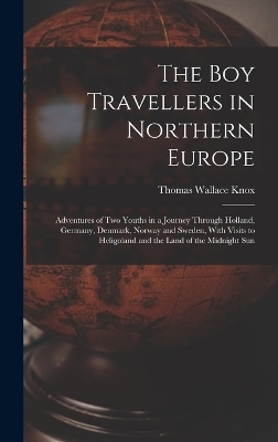 The Boy Travellers in Northern Europe - Thomas Wallace Knox