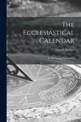 The Ecclesiastical Calendar - Samuel Butcher